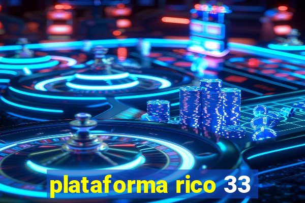 plataforma rico 33